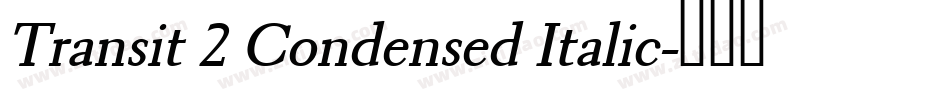 Transit 2 Condensed Italic字体转换
